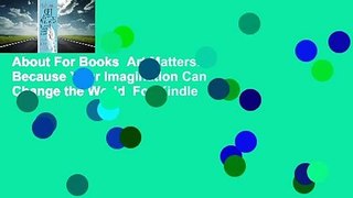About For Books  Art Matters: Because Your Imagination Can Change the World  For Kindle