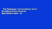 The Dialogues: Conversations about the Nature of the Universe  Best Sellers Rank : #4