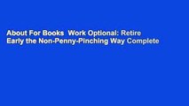 About For Books  Work Optional: Retire Early the Non-Penny-Pinching Way Complete