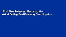 Trial New Releases  Mastering the Art of Selling Real Estate by Tom Hopkins