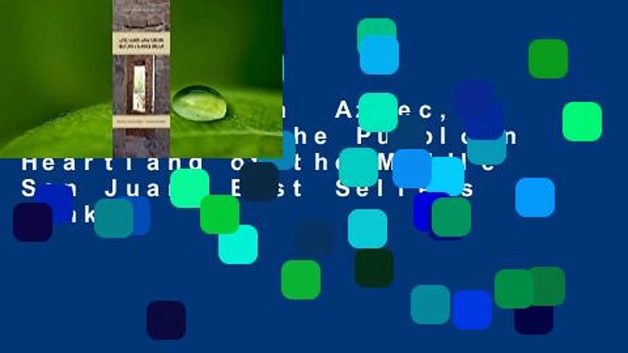 Full version  Aztec, Salmon, and the Puebloan Heartland of the Middle San Juan  Best Sellers Rank