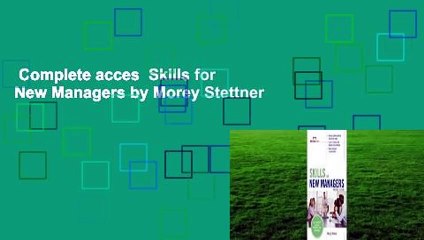 Complete acces  Skills for New Managers by Morey Stettner
