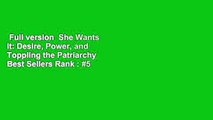 Full version  She Wants It: Desire, Power, and Toppling the Patriarchy  Best Sellers Rank : #5