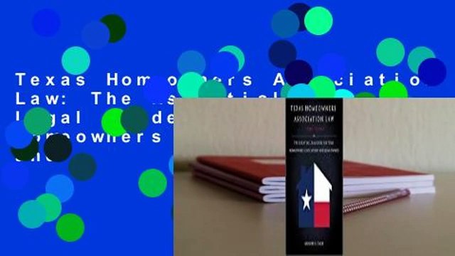 Texas Homeowners Association Law: The Essential Legal Guide for Texas Homeowners Associations and