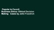 Popular to Favorit  Business Ethics: Ethical Decision Making   Cases by John Fraedrich