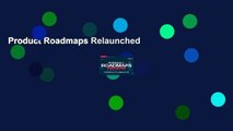 Product Roadmaps Relaunched
