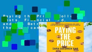 Paying the Price: College Costs, Financial Aid, and the Betrayal of the American Dream