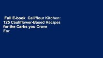 Full E-book  Cali'flour Kitchen: 125 Cauliflower-Based Recipes for the Carbs you Crave  For