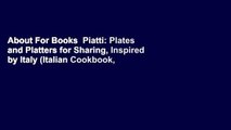 About For Books  Piatti: Plates and Platters for Sharing, Inspired by Italy (Italian Cookbook,