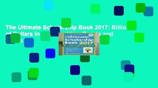The Ultimate Scholarship Book 2017: Billions of Dollars in Scholarships, Grants and Prizes