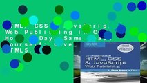 HTML, CSS   JavaScript Web Publishing in One Hour a Day, Sams Teach Yourself: Covering HTML5,