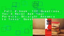 Full E-book  100 Questions You'd Never Ask Your Parents: Straight Answers to Teens' Questions