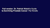 Full version  Dr. Patrick Walsh's Guide to Surviving Prostate Cancer  For Kindle