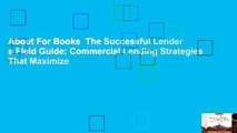 About For Books  The Successful Lender s Field Guide: Commercial Lending Strategies That Maximize