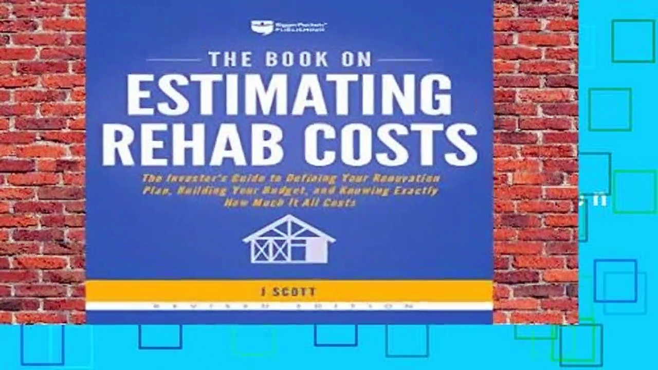 [Read] The Book on Estimating Rehab Costs: The Investor s Guide to Defining Your Renovation Plan,