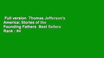 Full version  Thomas Jefferson's America: Stories of the Founding Fathers  Best Sellers Rank : #4