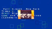 Full E-book  New York Times v. Sullivan: Civil Rights, Libel Law, and the Free Press (Landmark