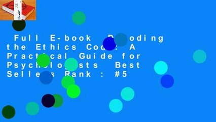 Full E-book  Decoding the Ethics Code: A Practical Guide for Psychologists  Best Sellers Rank : #5