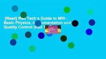 [Read] Rad Tech s Guide to MRI - Basic Physics, Instrumentation and Quality Control (Rad Tech