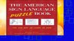 [Read] The American Sign Language Puzzle Book: The Fun Way to Learn to Sign Complete
