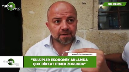 Hasan Yavuz Bakır: "Kulüpler ekonomik anlamda çok dikkat ekmek zorunda"