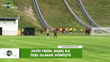 Fatih Terim, Babel ile özel olarak görüştü