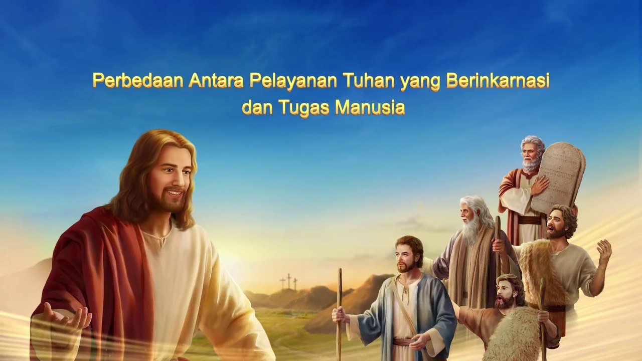 Bacaan Firman Tuhan - Perbedaan Antara Pelayanan Tuhan yang Berinkarnasi dan Tugas Manusia