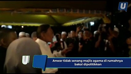 Anwar tidak senang majlis agama di rumahnya bakal dipolitikkan