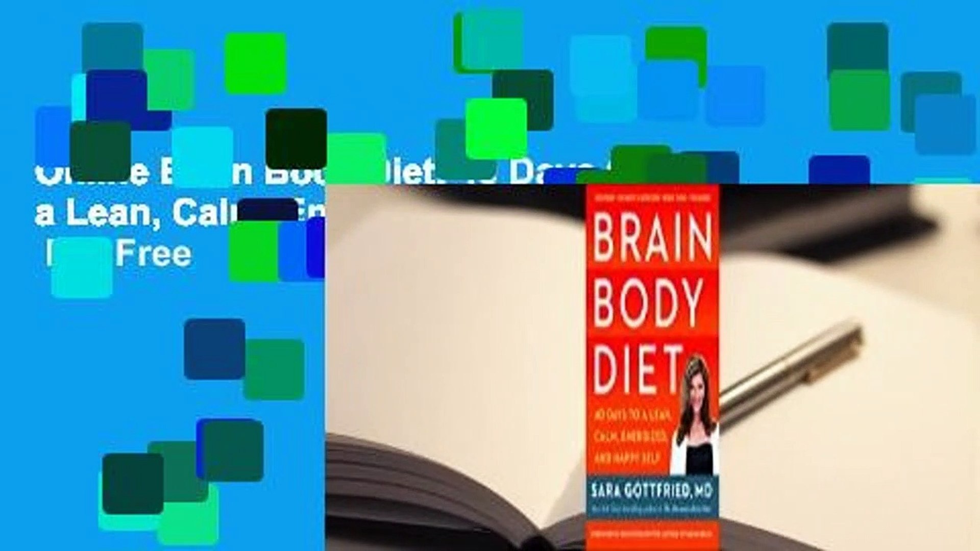 Online Brain Body Diet: 40 Days to a Lean, Calm, Energized, and Happy Self  For Free