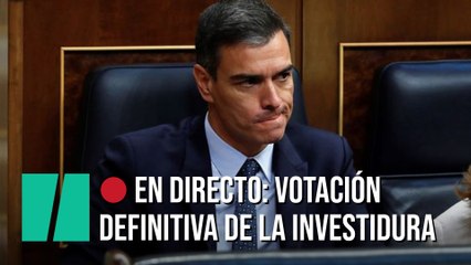 EN DIRECTO: Votación definitiva de la investidura de Sánchez