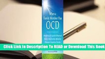[Read] When a Family Member Has OCD: Mindfulness and Cognitive Behavioral Skills to Help Families