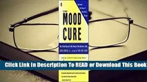 The Mood Cure: The 4-Step Program to Take Charge of Your Emotions--Today  Review