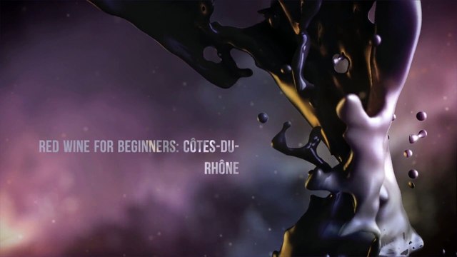 Red Wine for Beginners: Côtes-du-Rhône