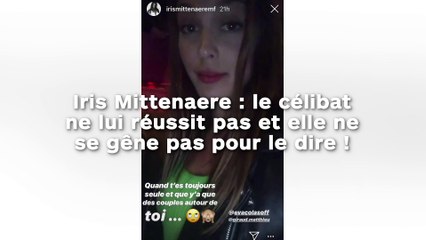 Iris Mittenaere : le célibat ne lui réussit pas et elle ne  se gêne pas pour le dire !