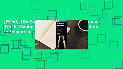 [Read] The Anthropology of Modern Human Teeth: Dental Morphology and Its Variation in Recent and