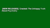 [NEW RELEASES]  Cracked: The Unhappy Truth About Psychiatry