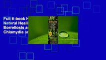 Full E-book Healing Lyme: Natural Healing of Lyme Borreliosis and the Coinfections Chlamydia and