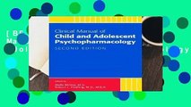 [BEST SELLING]  Clinical Manual of Child and Adolescent Psychopharmacology
