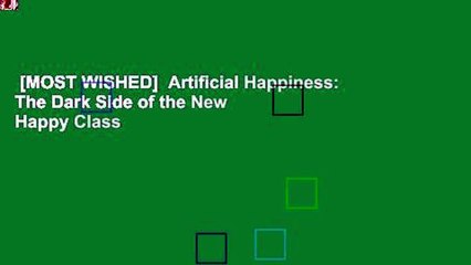 [MOST WISHED]  Artificial Happiness: The Dark Side of the New Happy Class