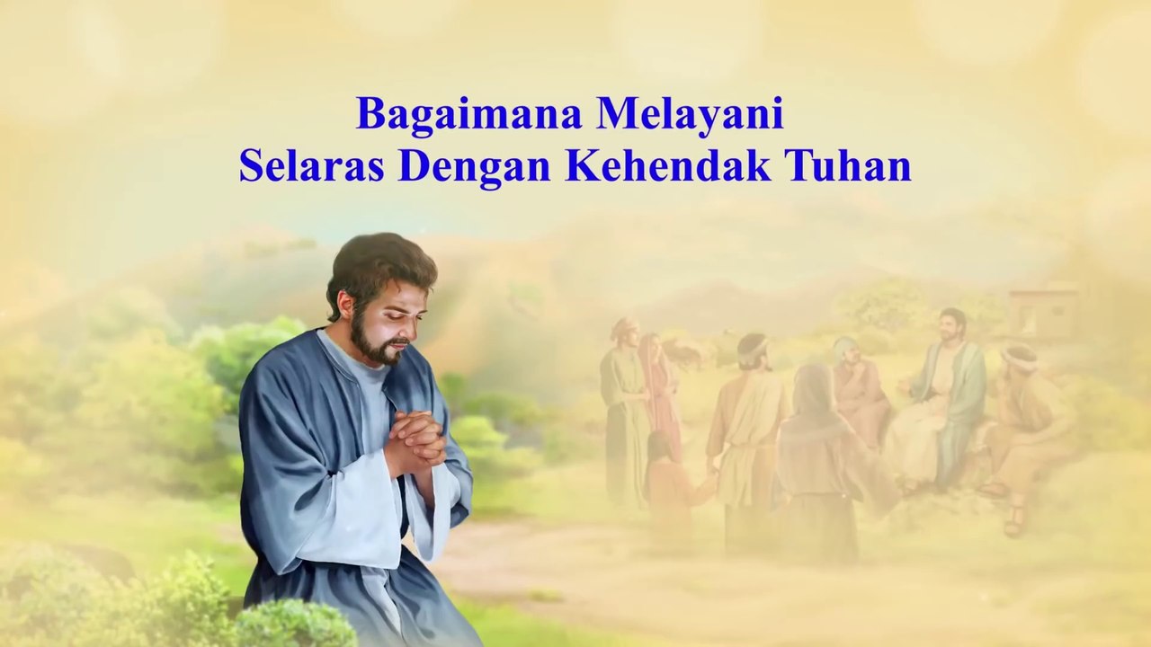 Bacaan Firman Tuhan Yang Mahakuasa - Bagaimana Melayani Selaras Dengan Kehendak Tuhan