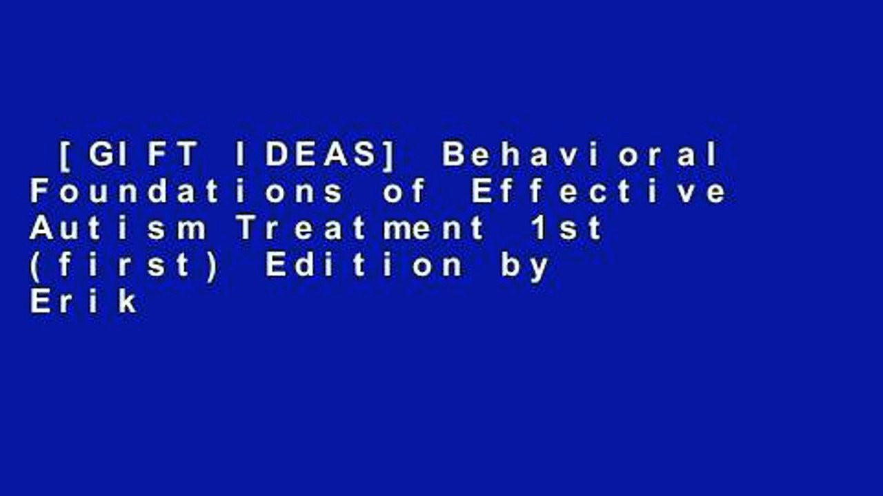 [GIFT IDEAS] Behavioral Foundations of Effective Autism Treatment 1st (first) Edition by Erik