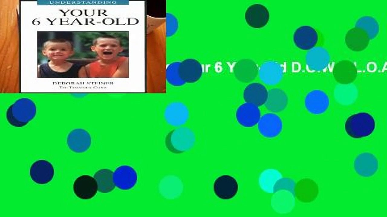 R.E.A.D Understanding Your 6 Year-Old D.O.W.N.L.O.A.D