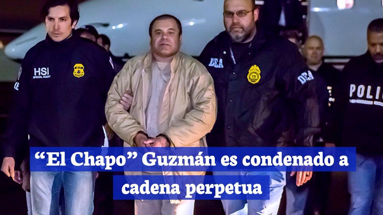 'El Chapo' Guzmán es condenado a cadena perpetua