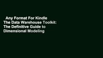 Any Format For Kindle  The Data Warehouse Toolkit: The Definitive Guide to Dimensional Modeling