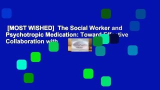 [MOST WISHED]  The Social Worker and Psychotropic Medication: Toward Effective Collaboration with