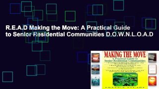 R.E.A.D Making the Move: A Practical Guide to Senior Residential Communities D.O.W.N.L.O.A.D