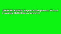 [NEW RELEASES]  Beyond Schizophrenia: Michael s Journey (Reflections of America)