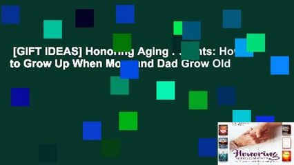 [GIFT IDEAS] Honoring Aging Parents: How to Grow Up When Mom and Dad Grow Old