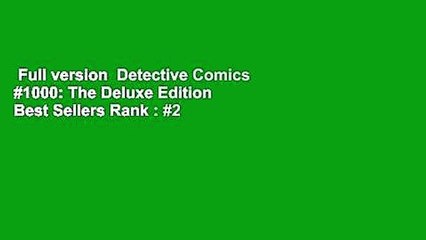 Full version  Detective Comics #1000: The Deluxe Edition  Best Sellers Rank : #2