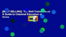 [BEST SELLING]  The Well-Trained Mind: A Guide to Classical Education at Home
